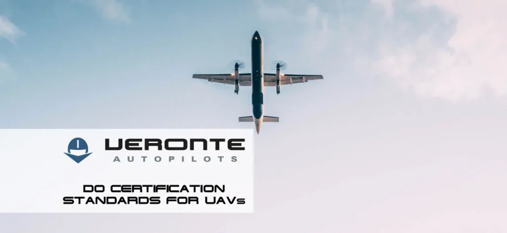 The image shows a UAV (Unmanned Aerial Vehicle) in flight against a clear sky. Below the UAV, there is a text overlay with the logo of Veronte Autopilots and the caption "DO Certification Standards for UAVs." The scene emphasizes the importance of meeting certification standards for ensuring safety and reliability in drone operations.